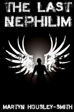 The Last Nephilim de Martyn Housley-Smith