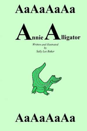 Annie Alligator de Sally Lee Baker