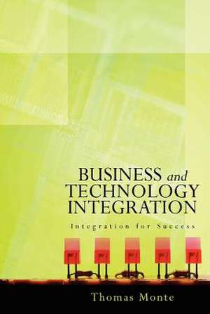 Business and Technology Integration de Thomas Monte