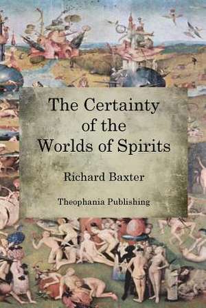 The Certainty of the Worlds of Spirits de Richard Baxter