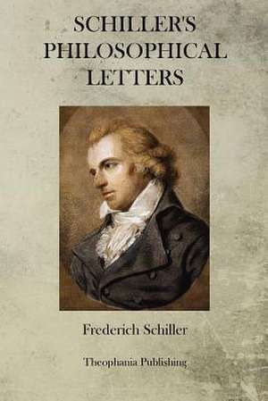 Schiller's Philosophical Letters de Frederich Schiller