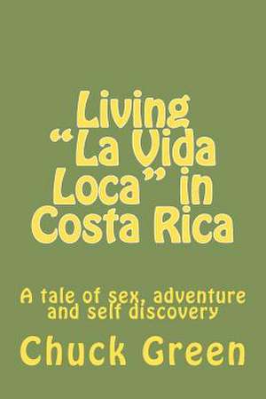 Living La Vida Loca in Costa Rica de Chuck Green