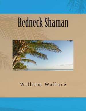 Redneck Shaman de William Wallace