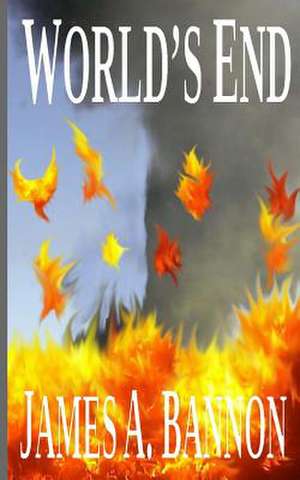 World's End de James A. Bannon