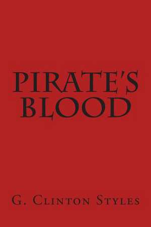 Pirate's Blood de G. Clinton Styles