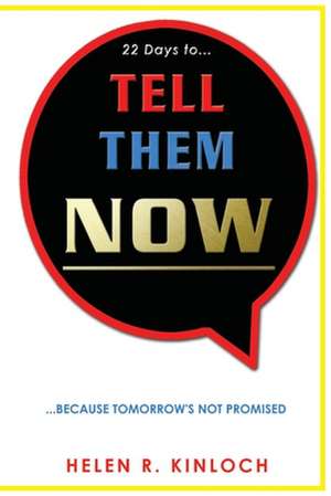 Tell Them Now de Helen R. Kinloch