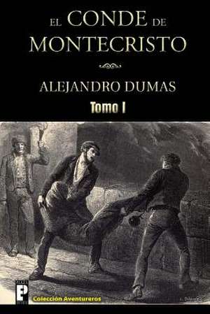 El Conde de Montecristo (Tomo I) de Alejandro Dumas