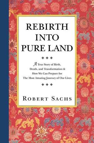 Rebirth Into Pure Land de Robert Sachs