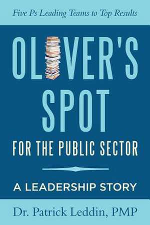 Oliver's Spot for the Public Sector de Ph. D. Pmp Patrick Leddin