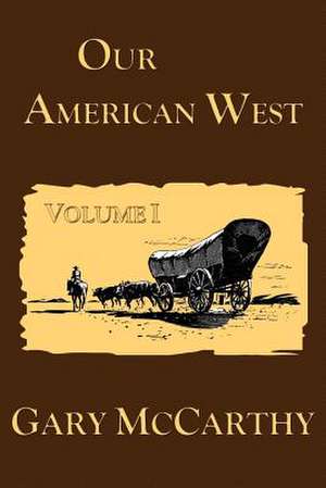 Our American West de Gary McCarthy