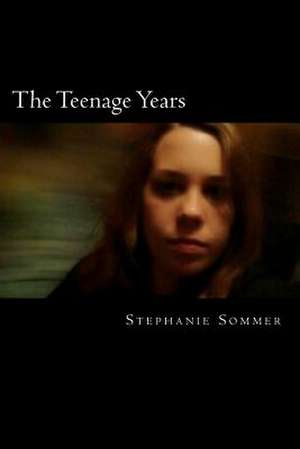 The Teenage Years de Stephanie Sommer