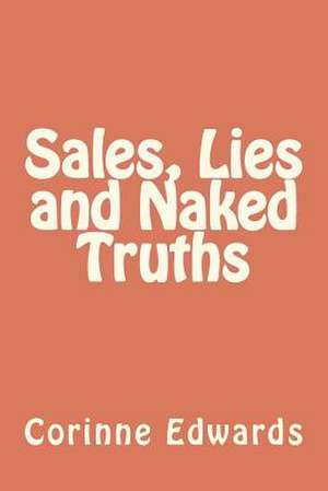 Sales, Lies and Naked Truths de MS Corinne Edwards