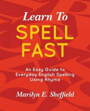 Learn to Spell Fast! de Marilyn E. Sheffield