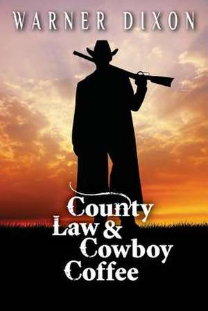 County Law and Cowboy Coffee de Warner Dixon