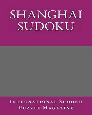 Shanghai Sudoku de International Sudoku Puzzle Magazine