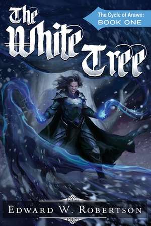 The White Tree: Book I de Edward W. Robertson