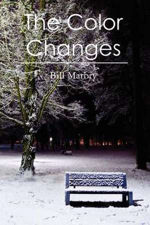 The Color Changes de Bill Marbry