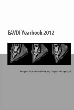 Eavdi Yearbook 2012: European Association of Veterinary Diagnostic Imaging Ltd de Sandra Martig