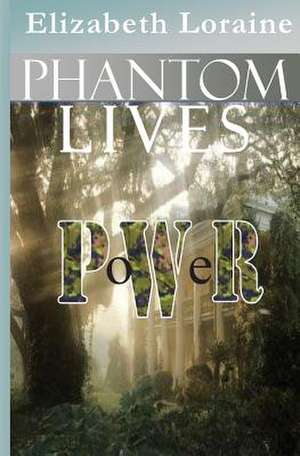 Phantom Lives - Power de Elizabeth Loraine