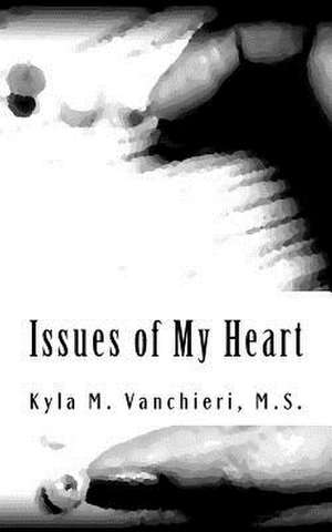 Issues of My Heart de M. S. Kyla M. Vanchieri