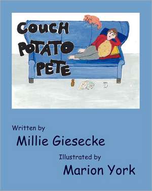 Couch Potato Pete: My Quest for the Ultimate Tropical Paradise de Millie Giesecke