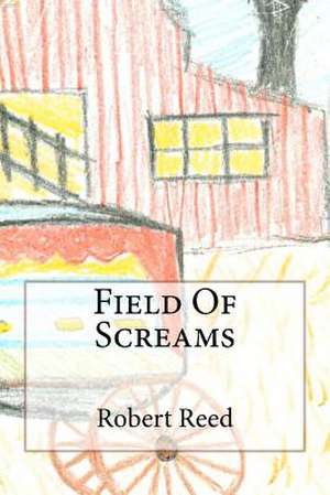 Field of Screams de Robert A. Reed