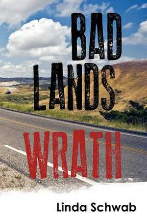 Badlands Wrath de Linda Schwab