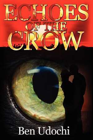 Echoes of the Crow de Ben Udochi