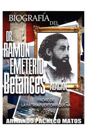 Biografia del Dr. Ramon Emeterio Betances Alacan de Armando Pacheco Matos