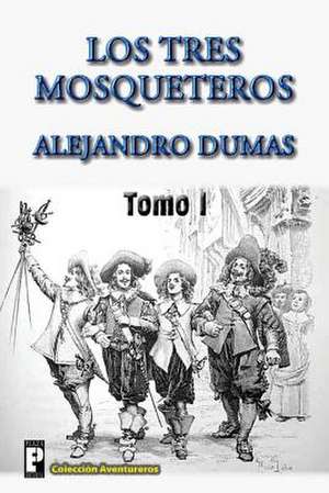 Los Tres Mosqueteros de Alejandro Dumas