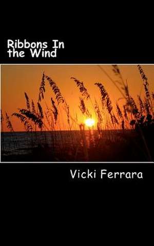 Ribbons in the Wind de Vicki Ferrara