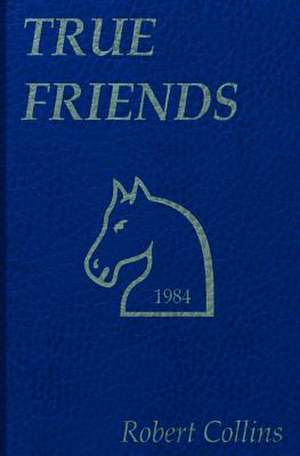 True Friends de Robert Collins