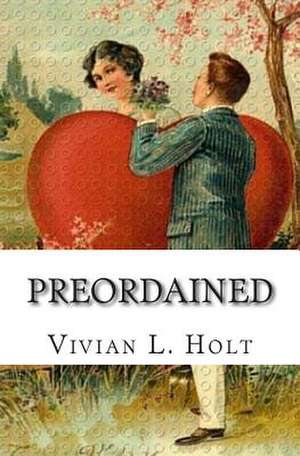 Preordained de Vivian L. Holt