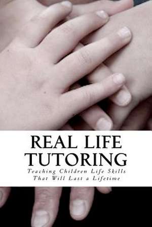 Real Life Tutoring de Melanie J. Furlich