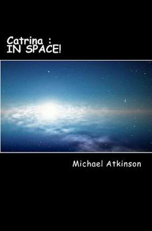 Catrina in Space de Michael Atkinson