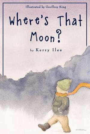 Where's That Moon? de Kerry Iles