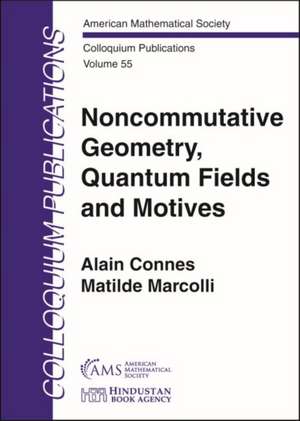 Noncommutative Geometry, Quantum Fields and Motives de Matilde Marcolli