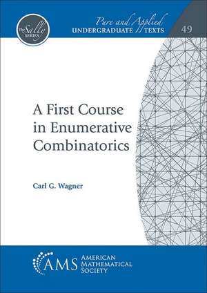 First Course in Enumerative Combinatorics de Carl G. Wagner