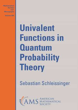 Univalent Functions in Quantum Probability Theory de Sebastian Schleissinger