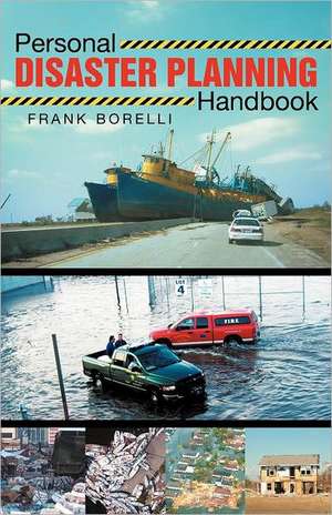 Personal Disaster Planning Handbook de Frank Borelli