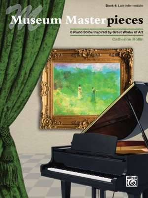 Museum Masterpieces, Bk 4: 8 Piano Solos Inspired by Great Works of Art de Catherine Rollin