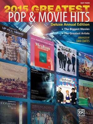 2015 Greatest Pop & Movie Hits: The Biggest Movies * the Greatest Artists (Easy Piano) de Dan Coates