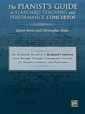 The Pianist's Guide to Standard Teaching and Performance Concertos de Karen Beres