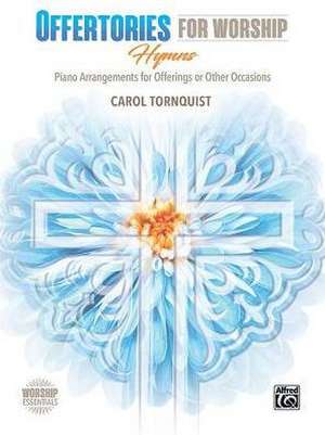 Offertories for Worship -- Hymns de Carol Tornquist