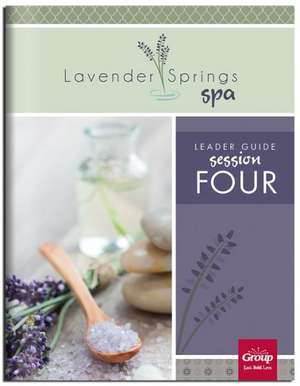 Lavender Springs Spa Session #4 Leader Guide de Group Publishing