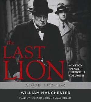 The Last Lion: Alone, 1932-1940 de William Manchester