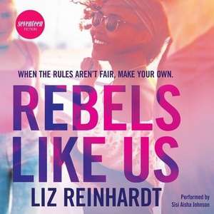 Rebels Like Us de Liz Reinhardt