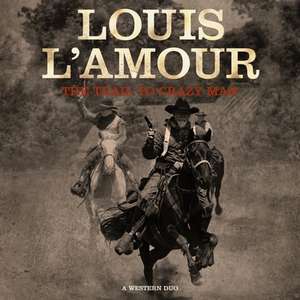 The Trail to Crazy Man: A Western Duo de Louis L'Amour