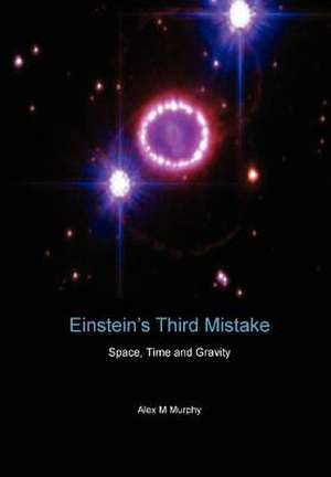 Einstein's Third Mistake de Alex M. Murphy