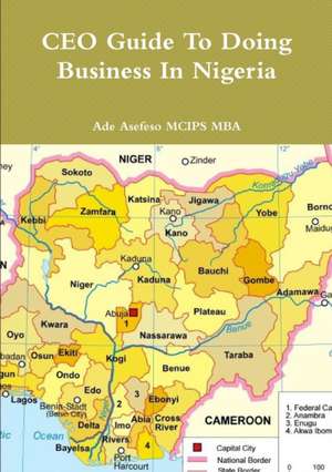 CEO Guide To Doing Business In Nigeria de Ade Asefeso MCIPS MBA